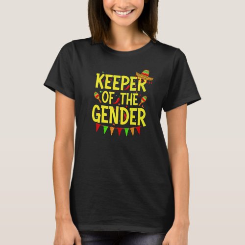 Keeper Of The Gender Mexican Hat Cinco De Mayo T_Shirt
