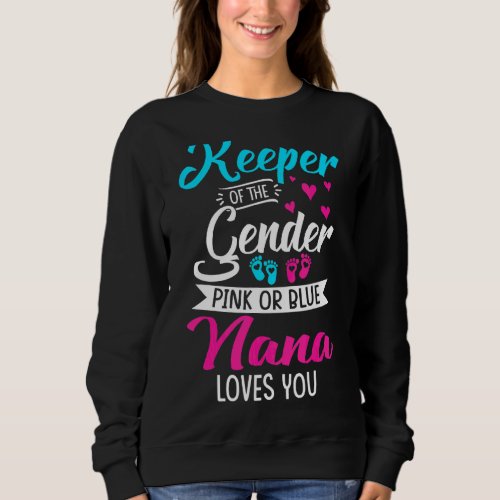 Keeper Of The Gender Nana Loves You Baby Announcem Sweatshirt