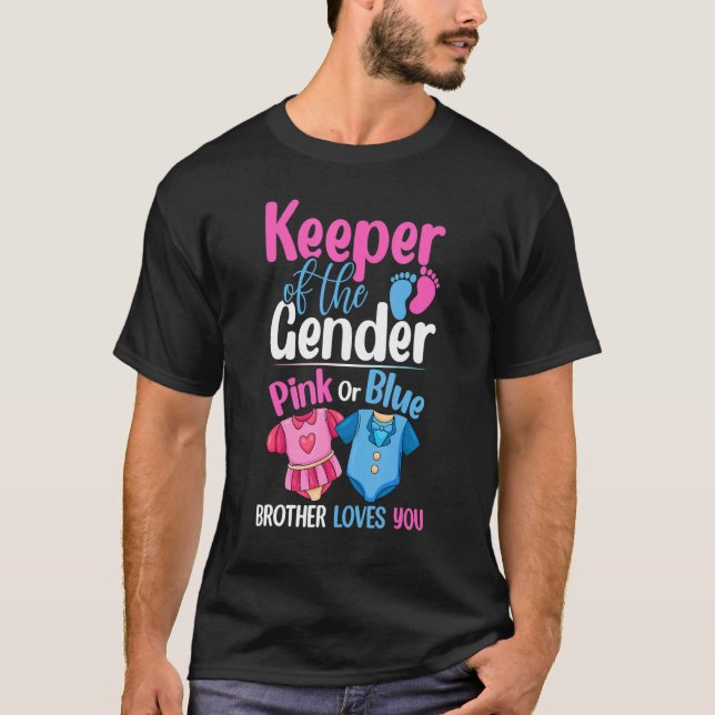 Keeper Of The Gender Pink Or Blue Brother Loves Yo T-Shirt (Front)