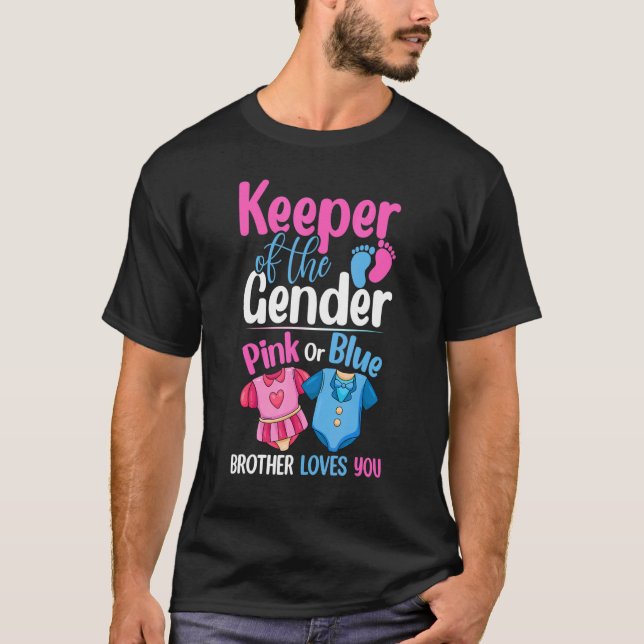 Keeper Of The Gender Pink Or Blue Brother Loves Yo T-Shirt (Front)