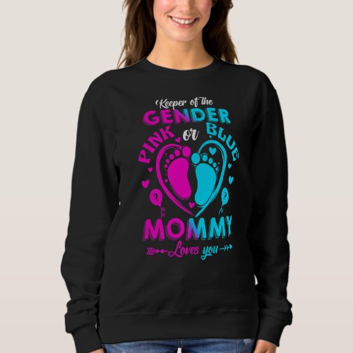 Keeper Of The Gender Pink Or Blue Mommy Loves You  Sweatshirt