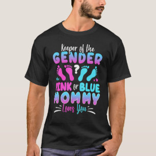Keeper Of The Gender Pink Or Blue Mommy Loves You  T-Shirt