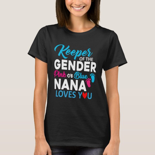 Keeper of The Gender Pink Or Blue Nana Loves You T-Shirt (Front)