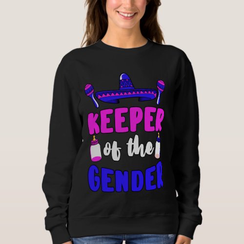 Keeper Of The Gender Sombrero Mexican Gender Revea Sweatshirt
