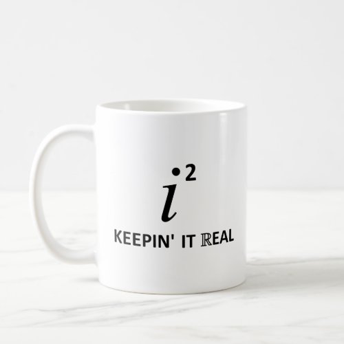 Keepin It Real  Coffee Mug
