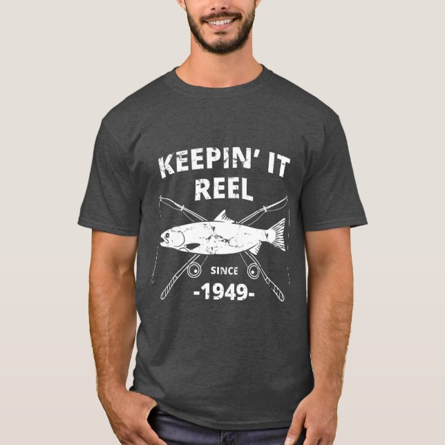 Keepin It Reel Since 1949  70th Birthday  Gift T-Shirt (Front)