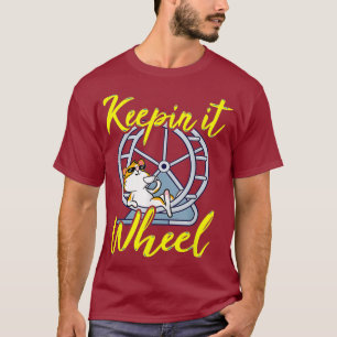 Keepin it Wheel - Funny Hamster Lover Cute Pun T-Shirt