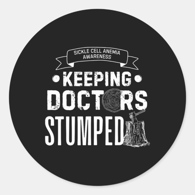 Keeping Doctors Stumped Sickle Cell Anemia  Classic Round Sticker (Front)
