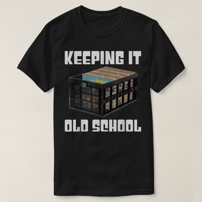 Keeping It Old School - Music Vinyl Records LP Lov T-Shirt (Design Front)