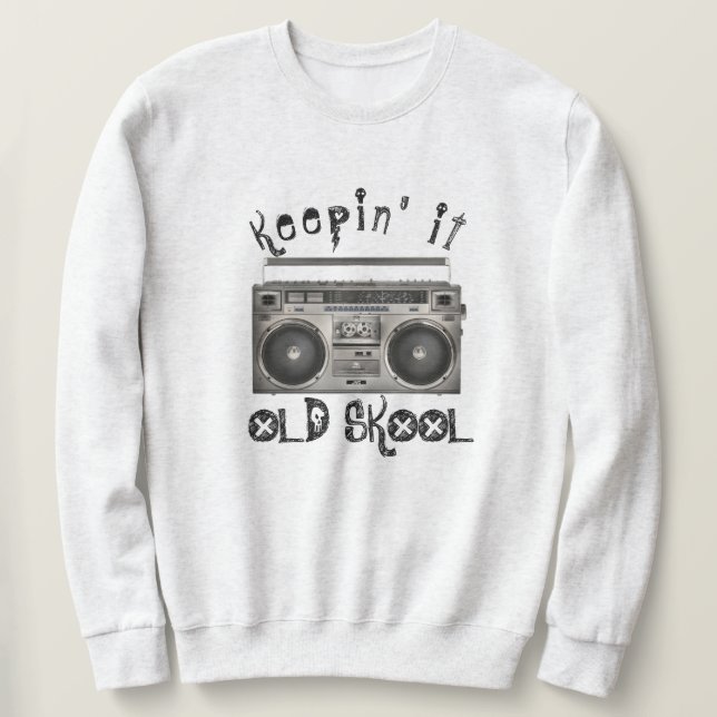 Keeping it old school sweatshirt (Design Front)