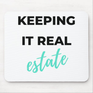 Keeping It Real Estate 2 Mouse Pad