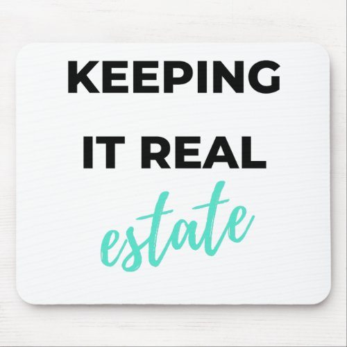 Keeping It Real Estate 2 Mouse Pad