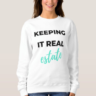 Keeping It Real Estate 2 Sweatshirt