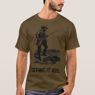 Keeping it Reel Fishing1 T-Shirt