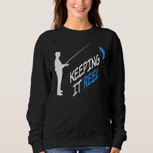 Keeping It Reel Funny Fishing Pun Joke Graphic 1 Sweatshirt