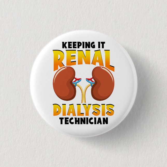Keeping it Renal Dialysis Technician Kidney Group  Button (Front)