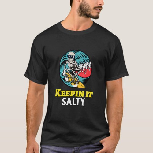 Keeping It Salty  Skeleton Surfer  Ocean Wave T_Shirt
