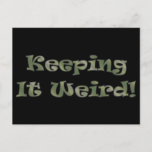 Keeping It Weird funny Postcard