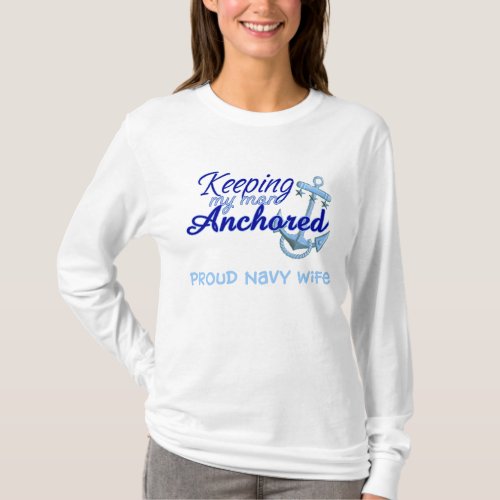 keeping my man anchored proud navy wife T_Shirt