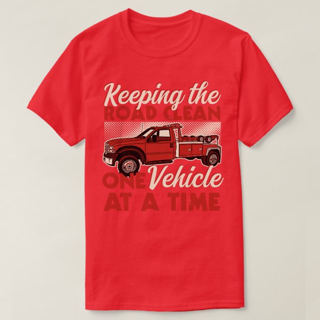 Keeping The Road Clean One Vehicle At A Time T-Shirt (Design Front)