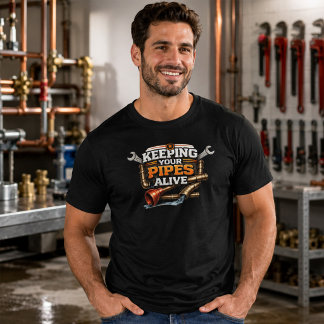 Keeping Your Pipes Alive Funny Plumber T-Shirt