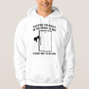 Keeping Yourself In The Fridge Hoodie