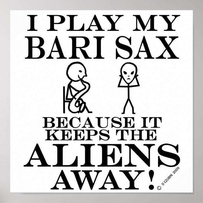 Keeps Aliens Away Bari Sax Posters