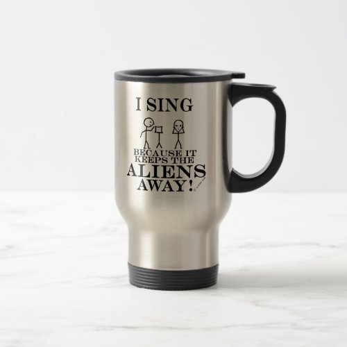 Keeps Aliens Away Sing Travel Mug