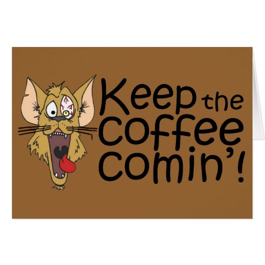 Keepthecoffeecomin’,Card (Front Horizontal)