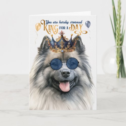 Keeshond Dog King for Day Funny Birthday Card