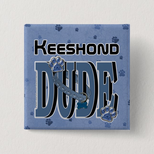 Keeshond DUDE Pinback Button (Front)