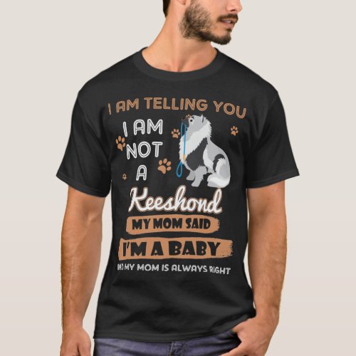 Keeshond Im Telling My Mom Dog Mothers Day Essenti T_Shirt