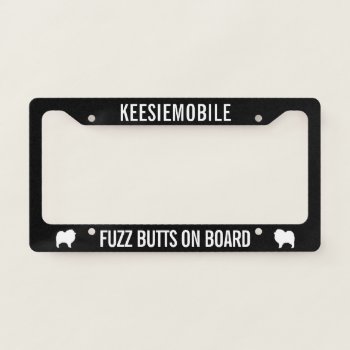 Keeshond Lover's Keesiemobile Fuzz Butts On Board License Plate Frame by jennsdoodleworld at Zazzle