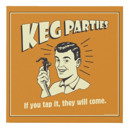 Keg Parties If Tap It Theyll Come Faux Canvas Print