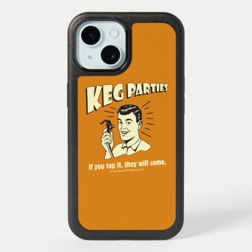 Keg Parties If Tap It Theyll Come iPhone 15 Case