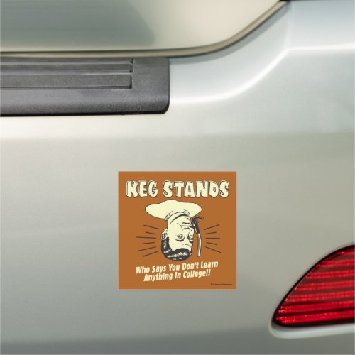 Keg Stands Dont Learn College Car Magnet