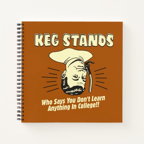 Keg Stands Dont Learn College Notebook