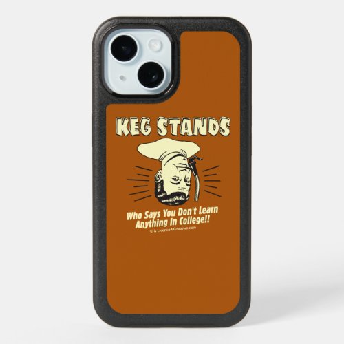 Keg Stands Dont Learn College iPhone 15 Case