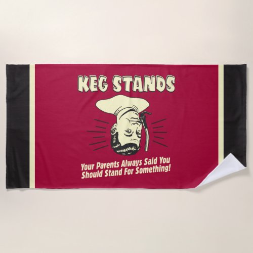 Keg Stands Parents Stand Something Beach Towel