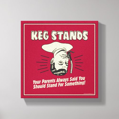 Keg Stands Parents Stand Something Canvas Print