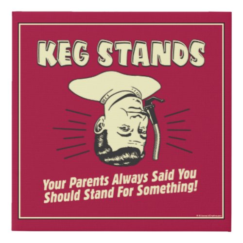 Keg Stands Parents Stand Something Faux Canvas Print