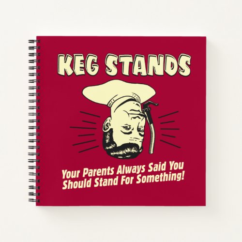 Keg Stands Parents Stand Something Notebook