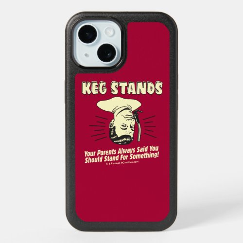 Keg Stands Parents Stand Something iPhone 15 Case