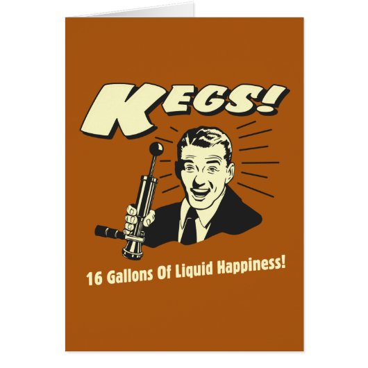 Kegs: 16 Gallons Liquid Happiness Cards (Front)