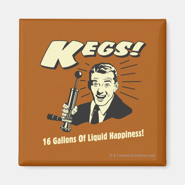 Kegs: 16 Gallons Liquid Happiness Magnet (Front)