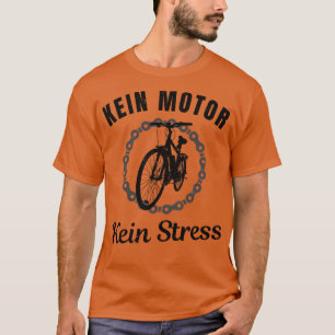 Kein Motor Kein Stress Fahrrad Radfahrer Humor Fun T-Shirt