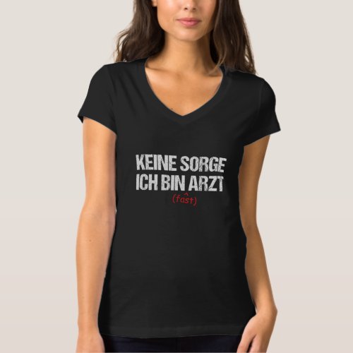 Keine Sorge Ich Bin Arzt rzte Medizin Krankenhaus  T_Shirt