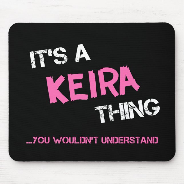 Keira thing you wouldn't understand name mouse pad (Front)
