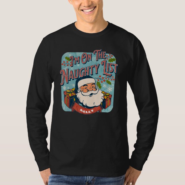 Kelly Christmas Naughty List  Santa xmas holiday T-Shirt (Front)