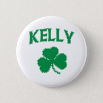 Kelly Irish Pinback Button by irishprideshirts at Zazzle